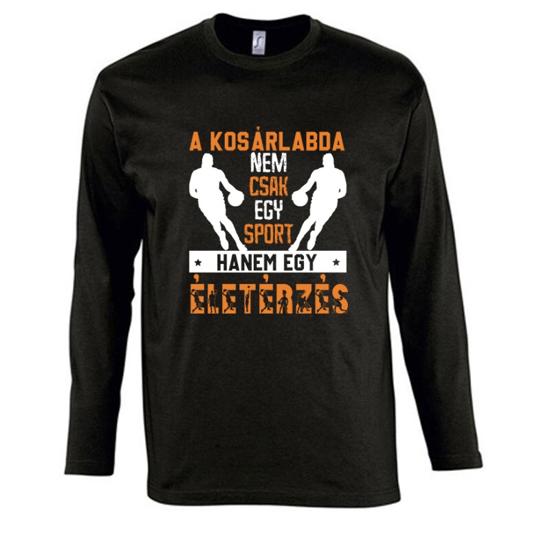 A kosárlabda nem csak egy sport Hosszú Ujjú Póló