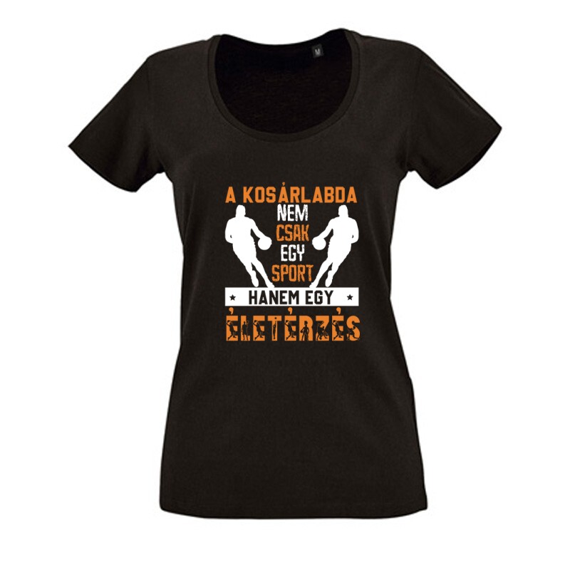 A kosárlabda nem csak egy sport Női O Nyakú Póló