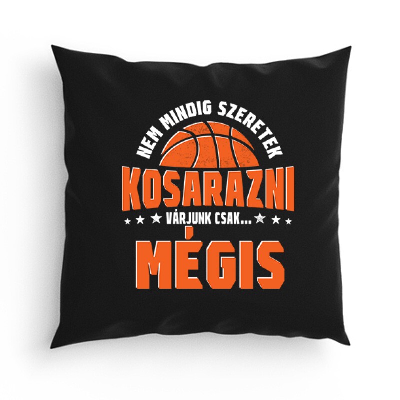 Nem mindig szeretek kosarazni Párna