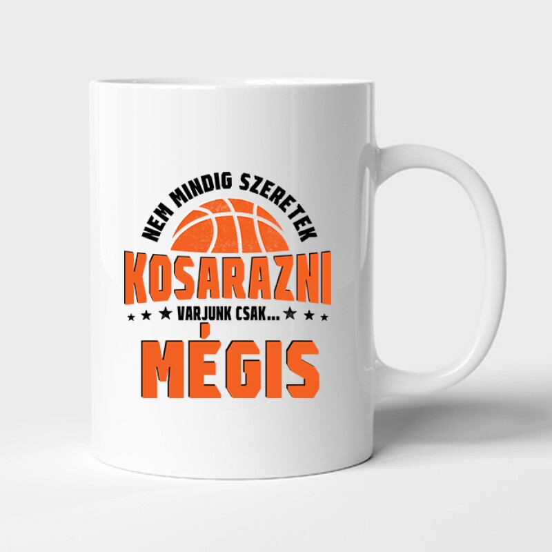 Nem mindig szeretek kosarazni Bögre