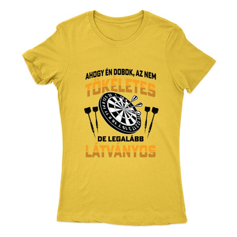 Ahogy én dobok - darts Női Póló