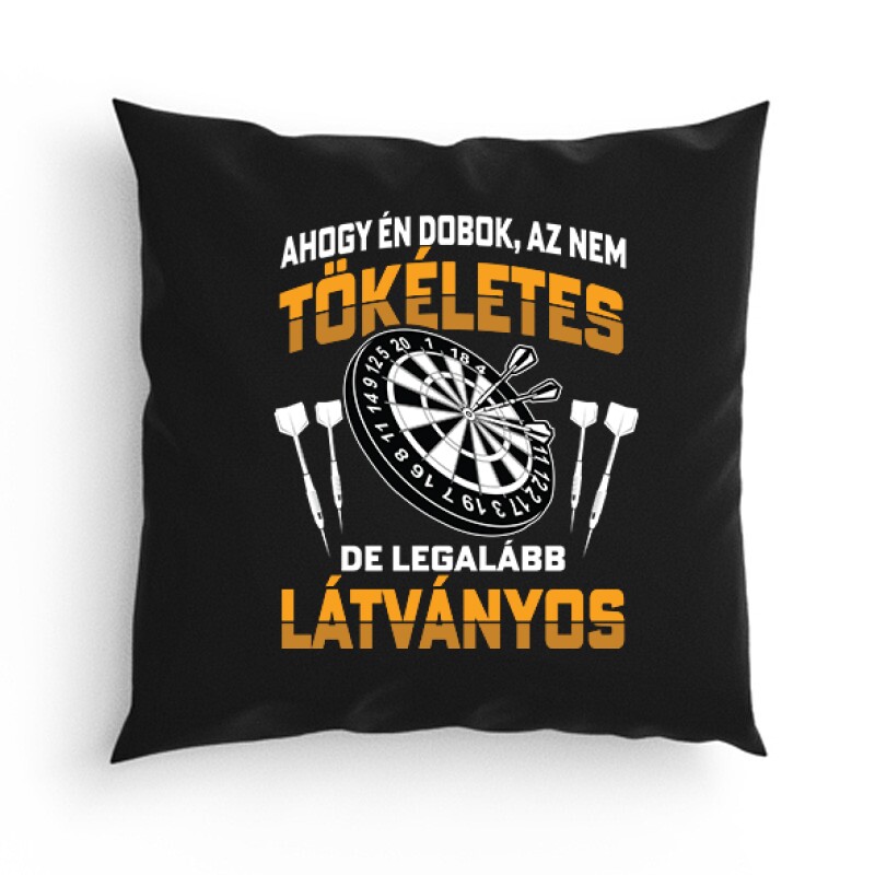 Ahogy én dobok - darts Párna