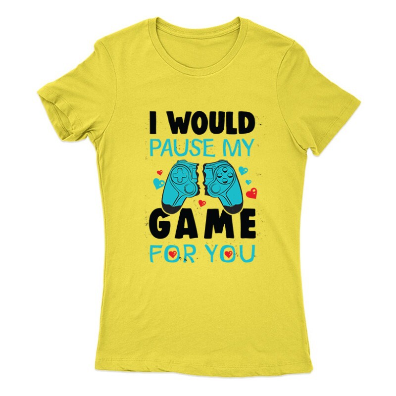 i Would pause my game for you Női Póló