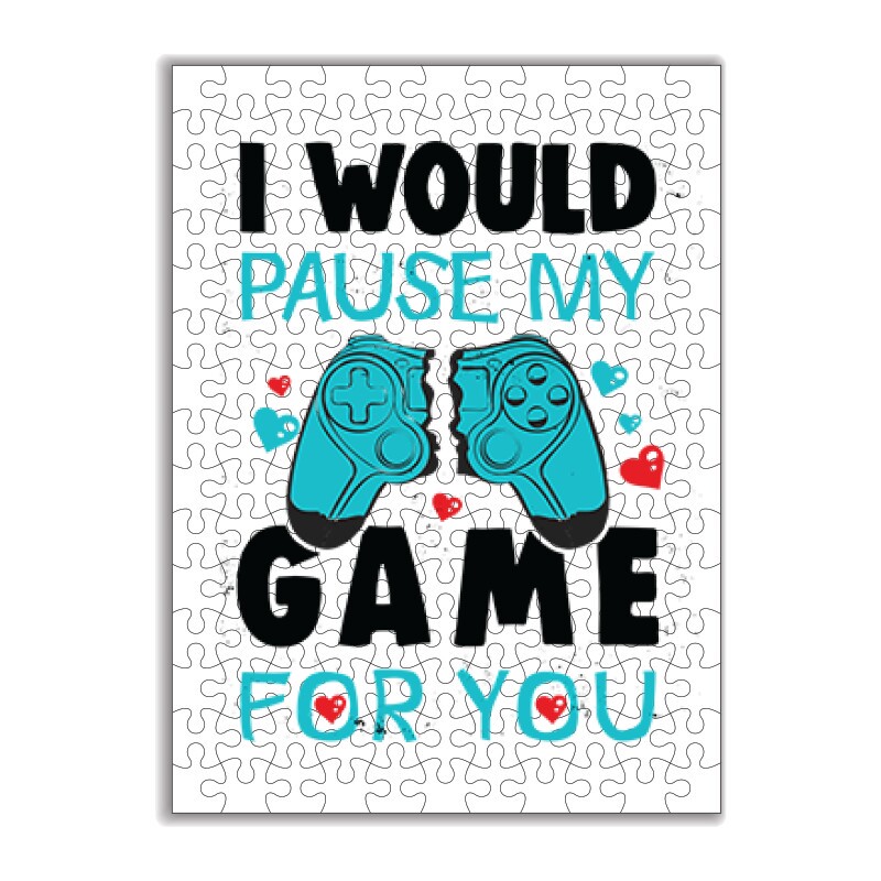 i Would pause my game for you Puzzle