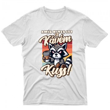 Amíg nincs itt a kávém,...