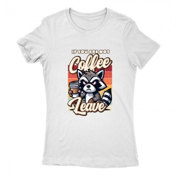 If you are not coffee Női Póló