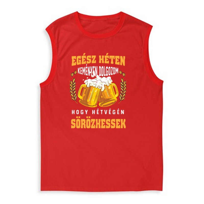 Keményen dolgozok hogy sörözhessek Férfi Trikó