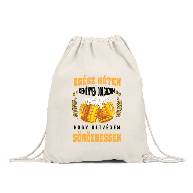 Keményen dolgozok hogy sörözhessek Hátizsák