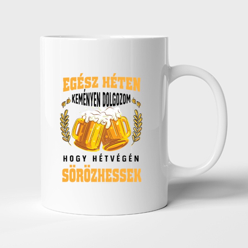 Keményen dolgozok hogy sörözhessek Bögre