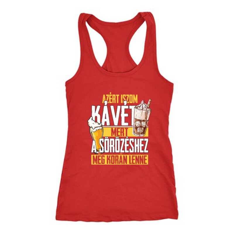 A sörhöz még korán van Női Trikó