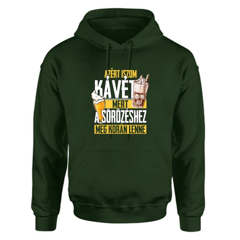 A sörhöz még korán van Unisex Kapucnis Pulcsi