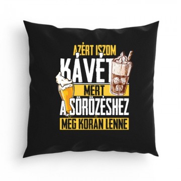 A sörhöz még korán van Párna