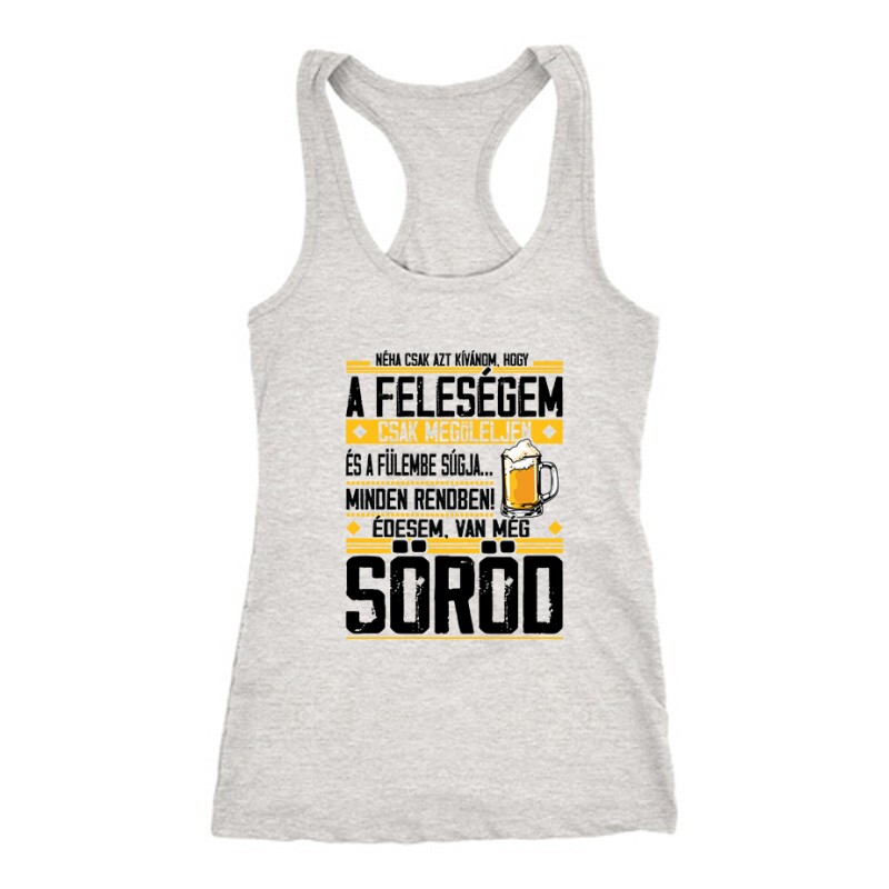 Van még Söröd! Női Trikó