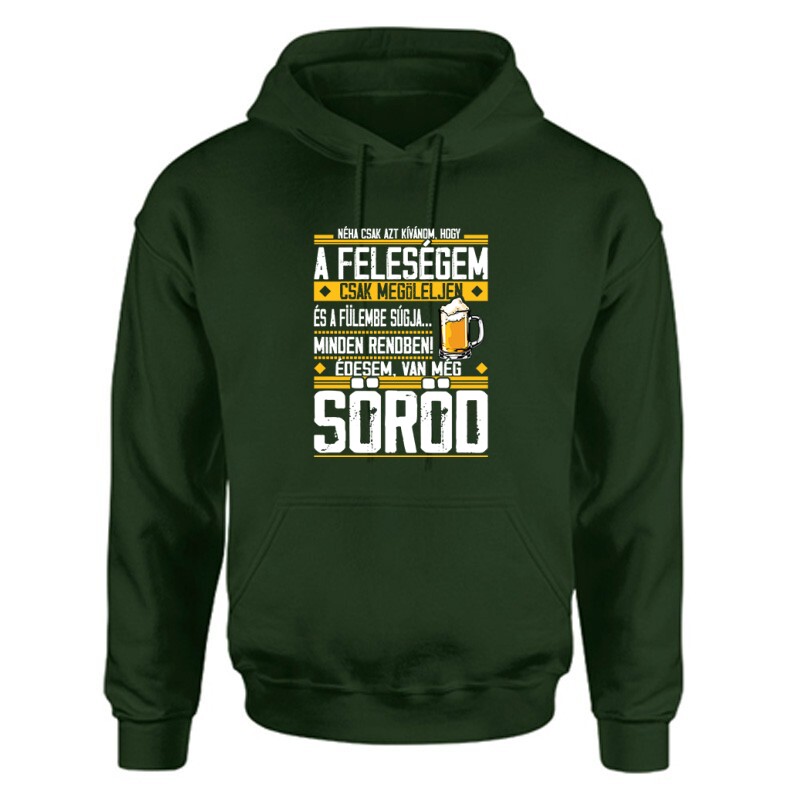 Van még Söröd! Unisex Kapucnis Pulcsi