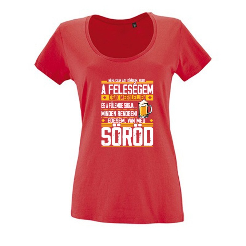 Van még Söröd! Női O Nyakú Póló