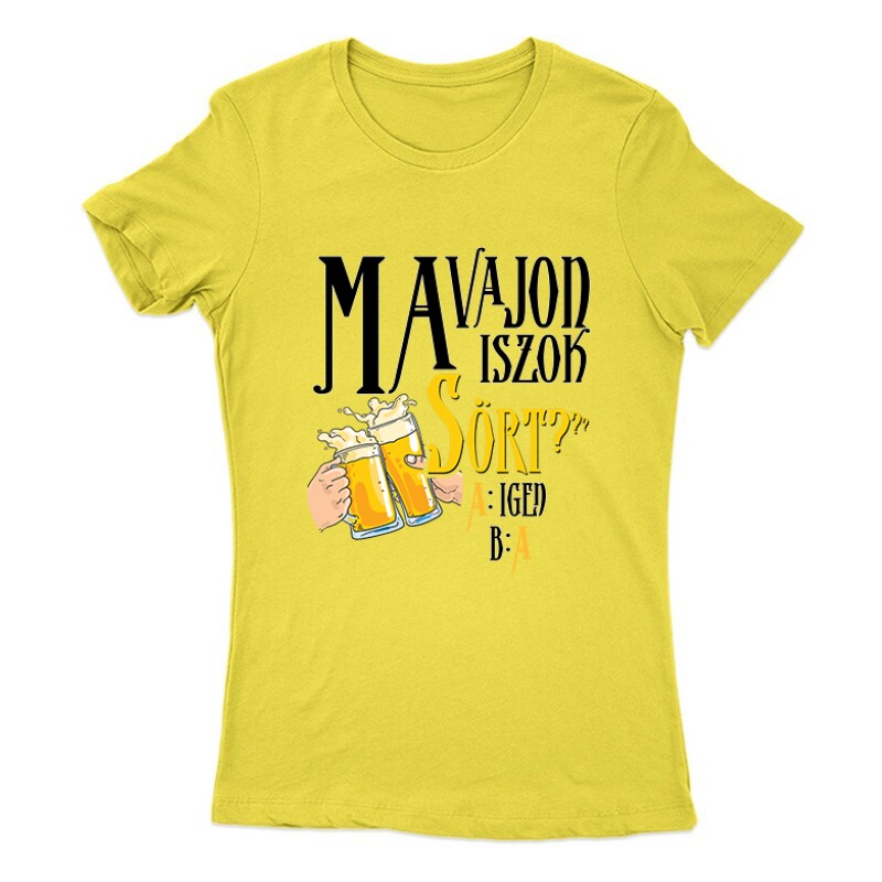 Ma vajon iszok sört? Női Póló