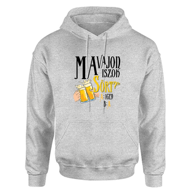 Ma vajon iszok sört? Unisex Kapucnis Pulcsi