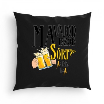 Ma vajon iszok sört? Párna