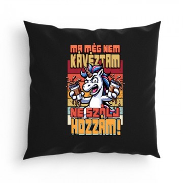 Még nem kávéztam, Ne szólj...