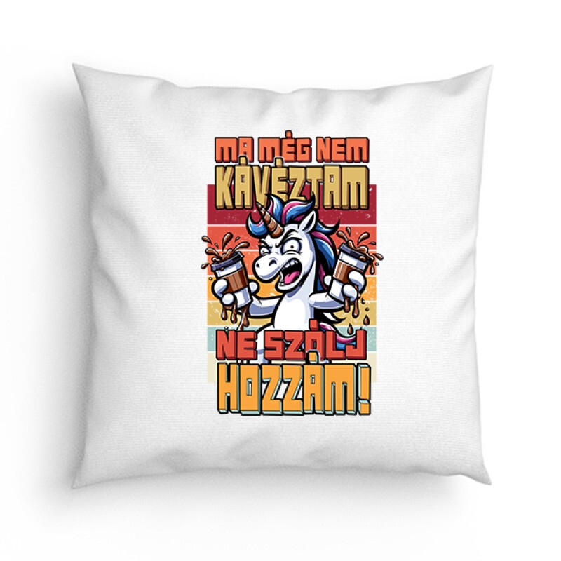 Még nem kávéztam, Ne szólj hozzám Párna