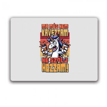 Még nem kávéztam, Ne szólj...