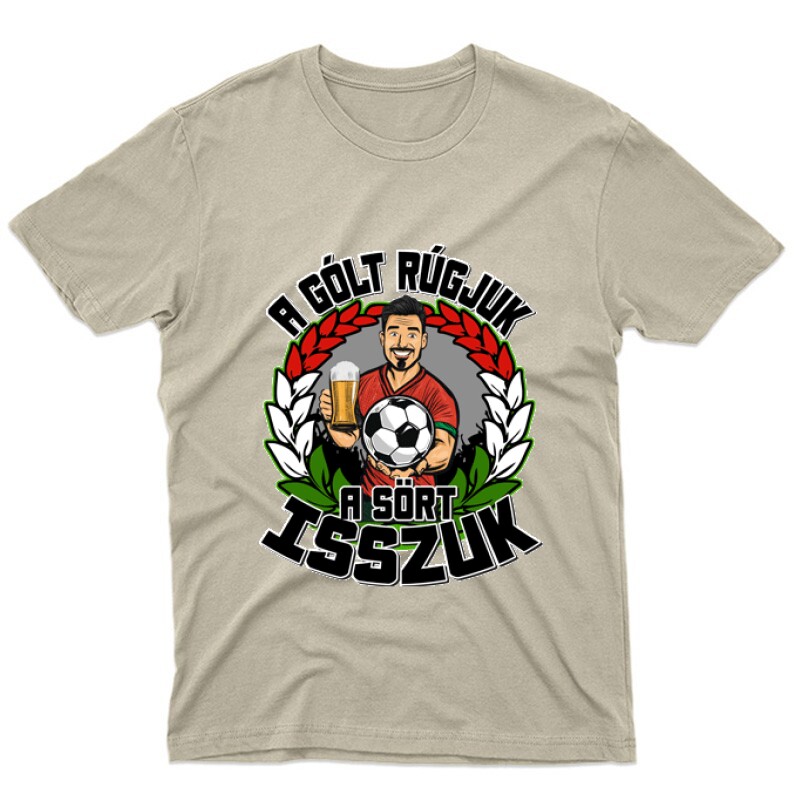 A gólt rúgjuk, a sört isszuk Unisex Póló