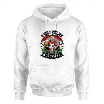 A gólt rúgjuk, a sört...