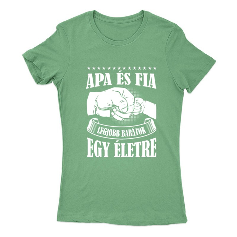 Apa - Fia legjobb barátok Női Póló