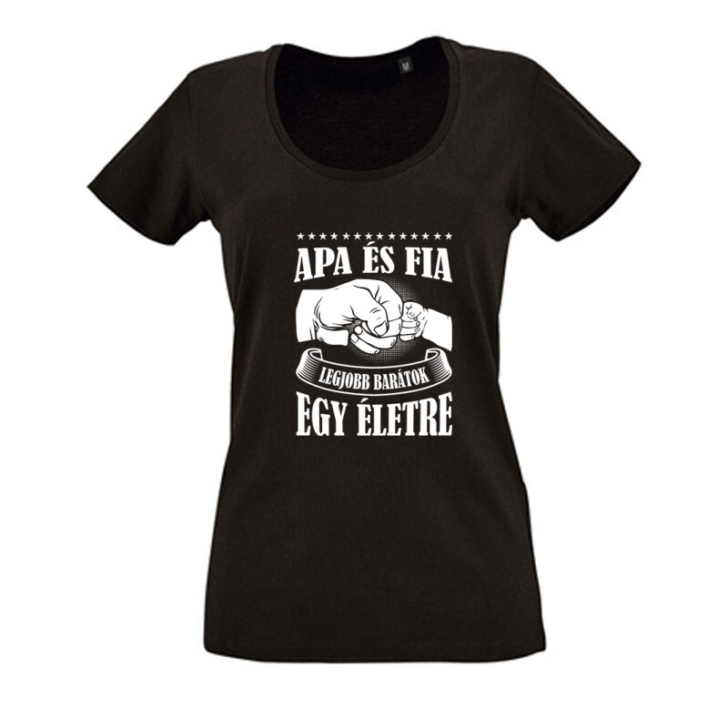 Apa - Fia legjobb barátok Női O Nyakú Póló