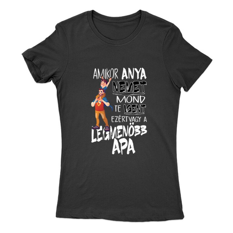 Ezért vagy a legmenőbb apa Női Póló