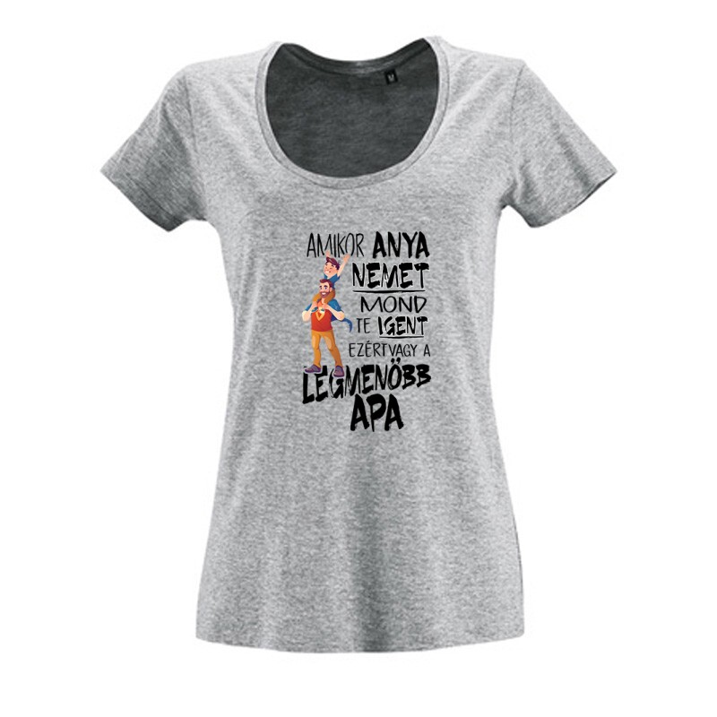 Ezért vagy a legmenőbb apa Női O Nyakú Póló