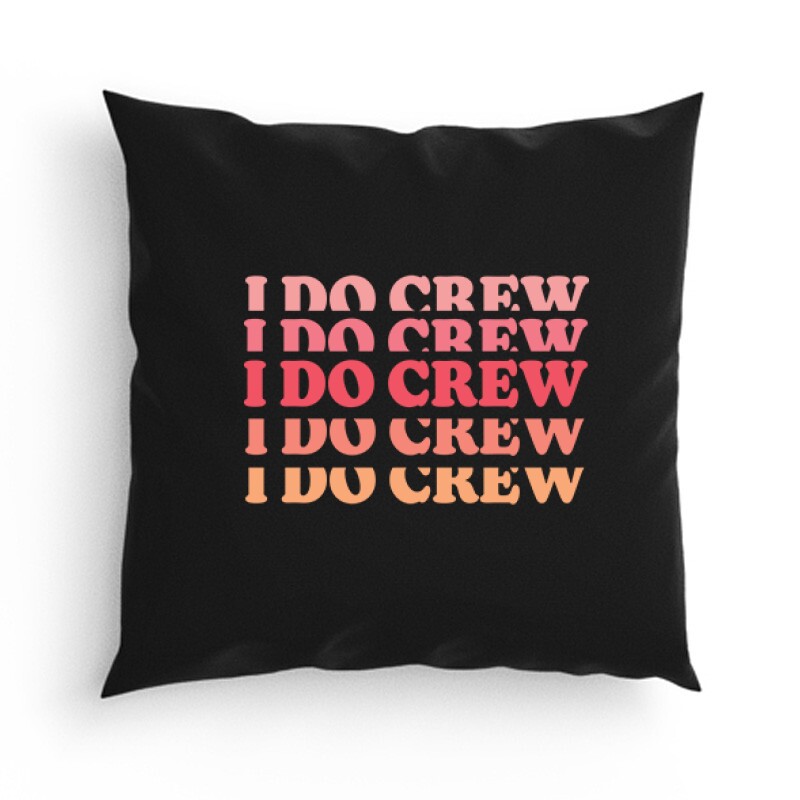 I Do Crew Párna