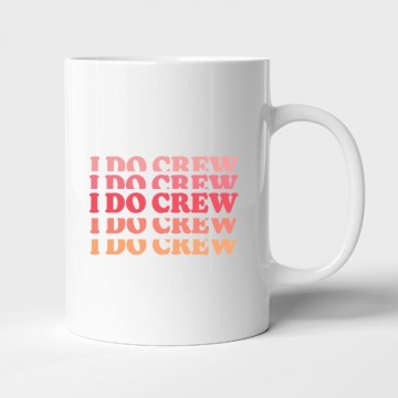 I Do Crew Bögre