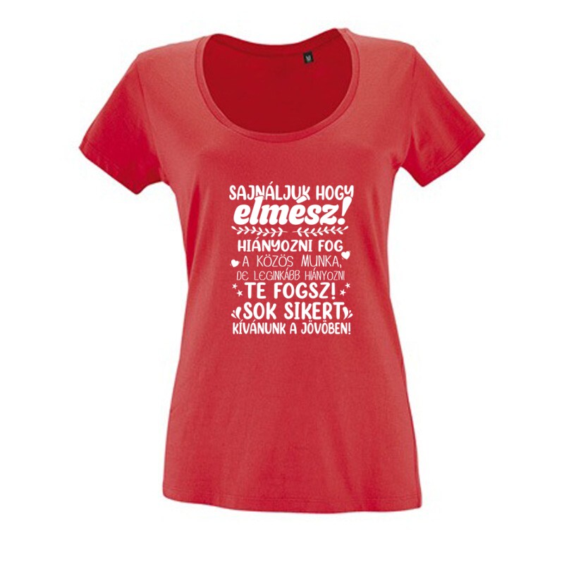 Sajnáljuk, hogy elmész! Női O Nyakú Póló