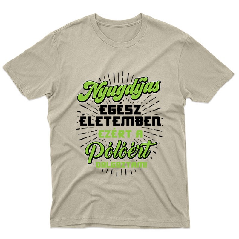 Ezért a Pólóért dolgoztam Unisex Póló