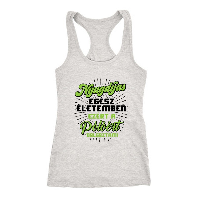 Ezért a Pólóért dolgoztam Női Trikó