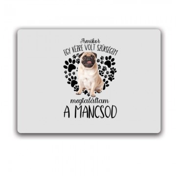 Megtaláltam a mancsod Mopsz...