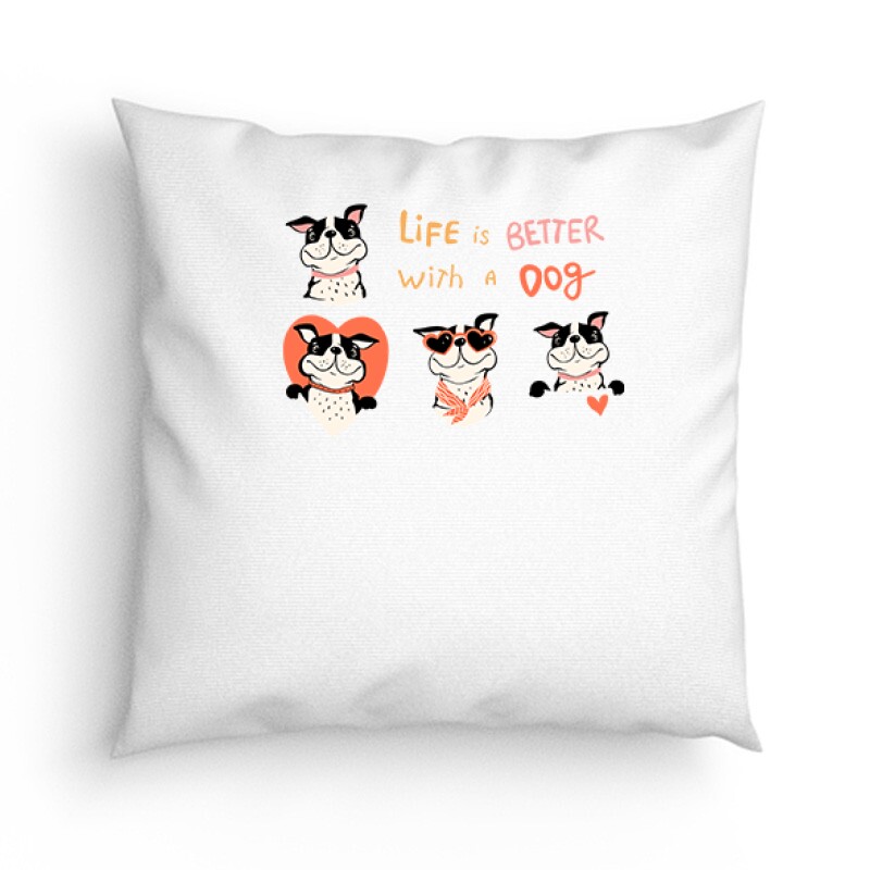 Life is better with a dog Párna