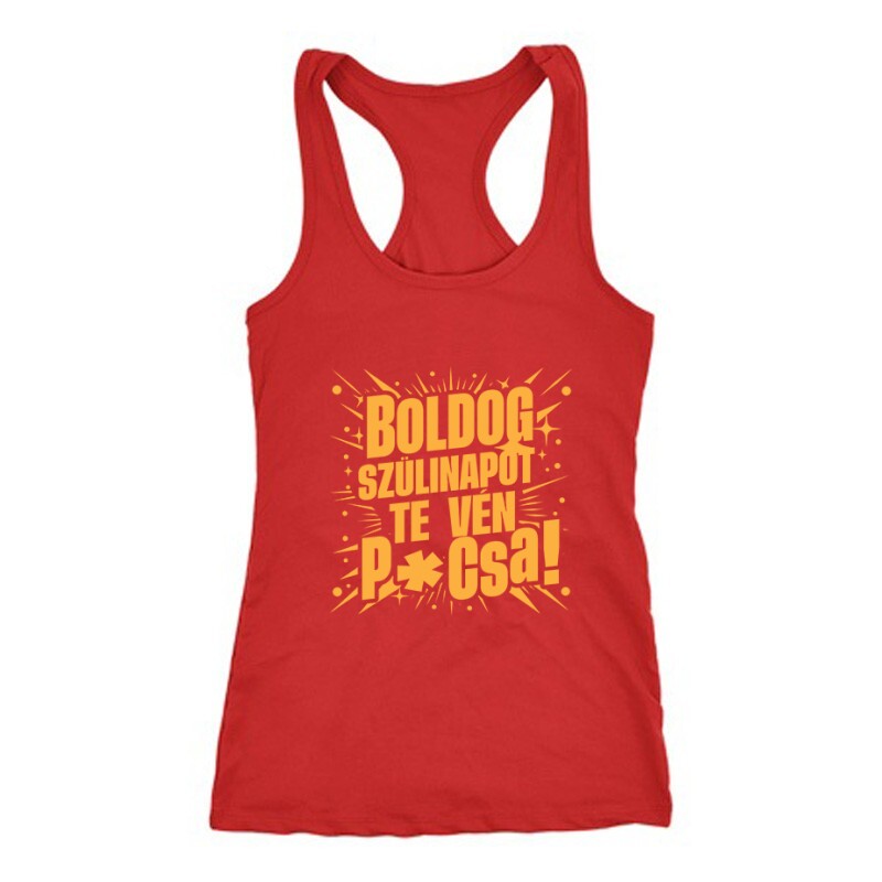 Boldog szülinapot, te vén p*csa Női Trikó