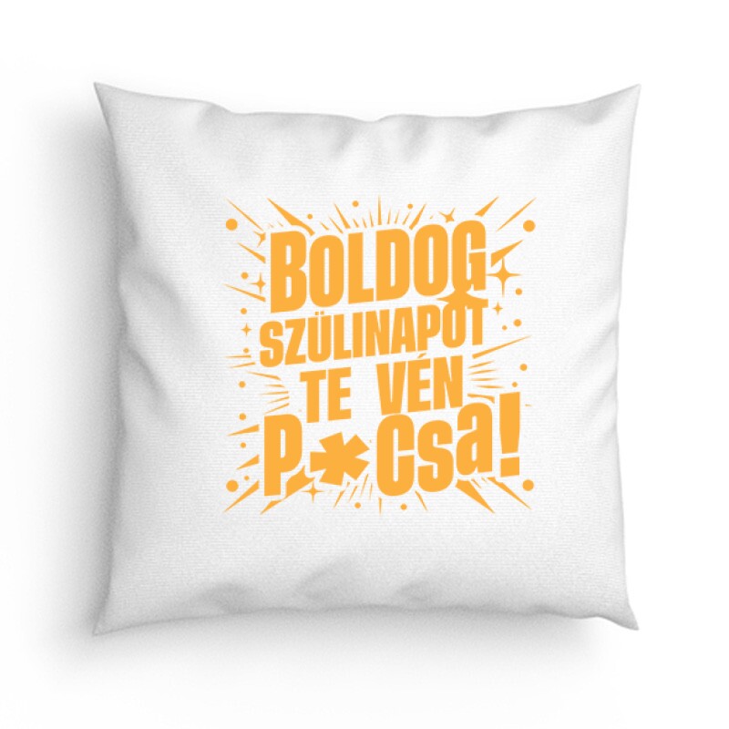 Boldog szülinapot, te vén p*csa Párna