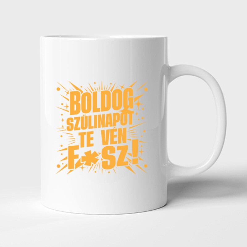 Boldog szülinapot, te vén f*sz Bögre