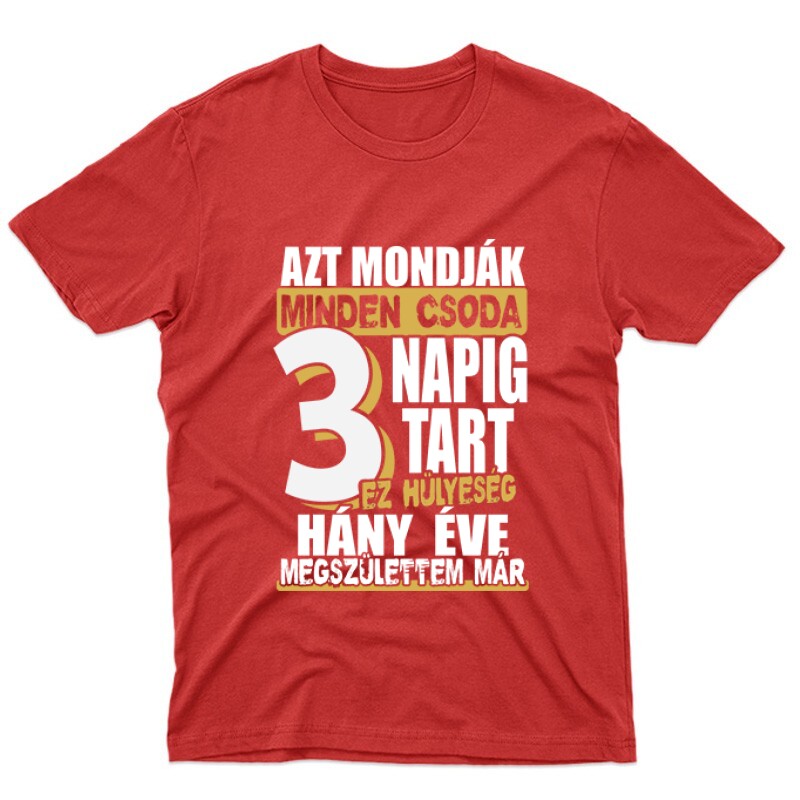 Minden csoda 3 napig tart Unisex Póló