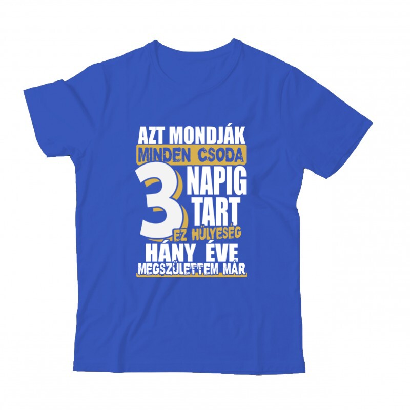 Minden csoda 3 napig tart Gyermek Póló