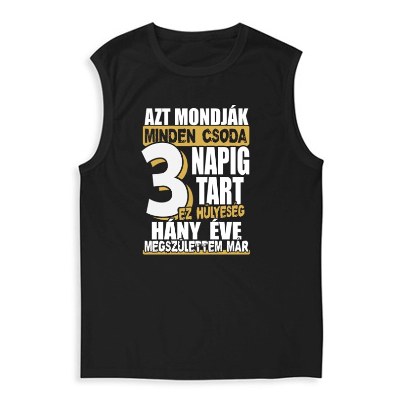 Minden csoda 3 napig tart Férfi Trikó