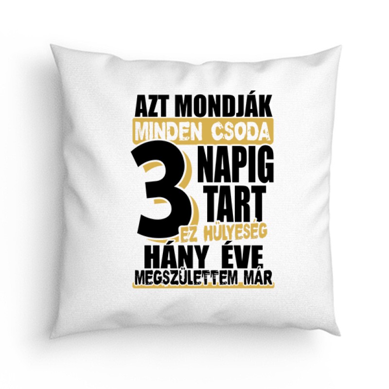 Minden csoda 3 napig tart Párna