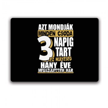 Minden csoda 3 napig tart...