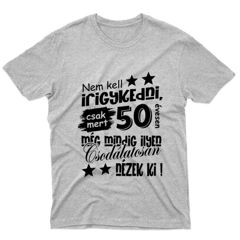 Nem kell irigykedni Unisex Póló