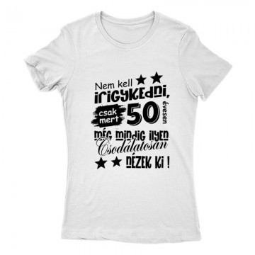 Nem kell irigykedni Női Póló