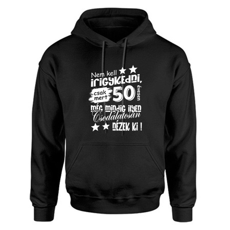 Nem kell irigykedni Unisex Kapucnis Pulcsi