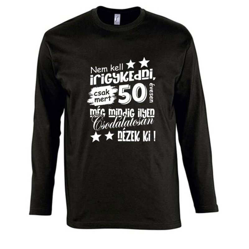 Nem kell irigykedni Hosszú Ujjú Póló
